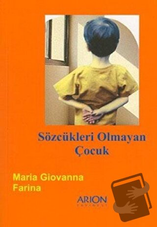 Sözcükleri Olmayan Çocuk - Maria Giovanna Farina - Arion Yayınevi - Fi