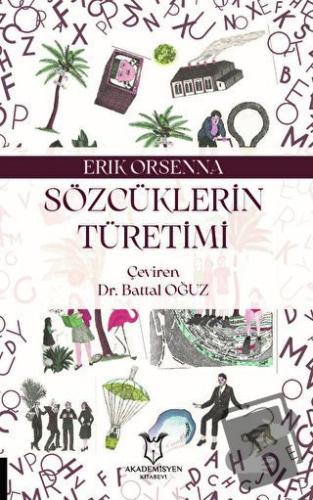 Sözcüklerin Türetimi - Erik Orsenna - Akademisyen Kitabevi - Fiyatı - 