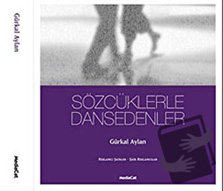 Sözcüklerle Dansedenler - Gürkal Aylan - MediaCat Kitapları - Fiyatı -