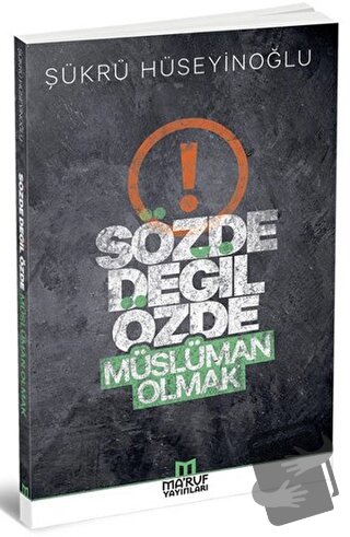 Sözde Değil Özde Müslüman Olmak - Şükrü Hüseyinoğlu - Ma'ruf Yayınları