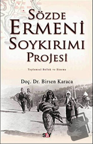 Sözde Ermeni Soykırımı Projesi Toplumsal Bellek ve Sinema - Birsen Kar