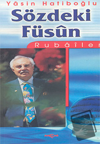 Sözdeki Füsun: Rubailer - Yasin Hatipoğlu - Akçağ Yayınları - Fiyatı -