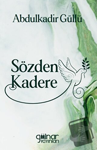 Sözden Kadere - Abdulkadir Güllü - Gülnar Yayınları - Fiyatı - Yorumla