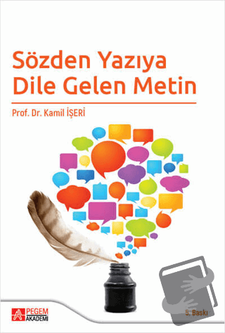 Sözden Yazıya Dile Gelen Metin - Kamil İşeri - Pegem Akademi Yayıncılı