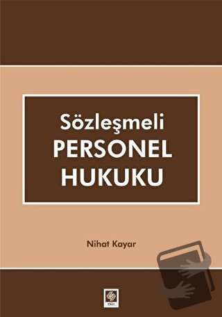 Sözleşmeli Personel Hukuku - Nihat Kayar - Ekin Basım Yayın - Fiyatı -