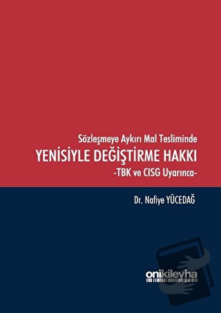 Sözleşmeye Aykırı Mal Tesliminde Yenisiyle Değiştirme Hakkı - Nafiye Y