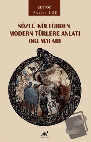 Sözlü Kültürden Modern Türlere Anlatı Okumaları - Fatih Ege - Paradigm