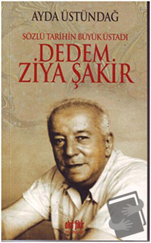 Sözlü Tarihin Büyük Üstadı Dedem Ziya Şakir - Ayda Üstündağ - Akıl Fik