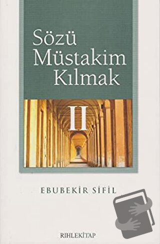 Sözü Müstakim Kılmak 2 - Ebubekir Sifil - Rıhle Kitap - Fiyatı - Yorum