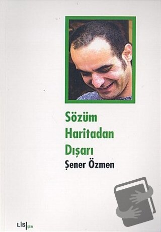 Sözüm Haritadan Dışarı - Şener Özmen - Lis Basın Yayın - Fiyatı - Yoru