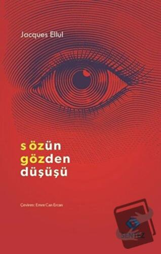 Sözün Gözden Düşüşü - Jacques Ellul - Sentez Yayınları - Fiyatı - Yoru