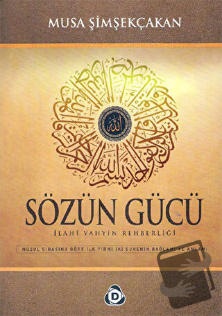 Sözün Gücü İlahi Vahyin Rehberliği (Ciltli) - Musa Şimşekçakan - Düşün