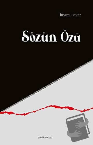 Sözün Özü - İlhami Güler - Ankara Okulu Yayınları - Fiyatı - Yorumları