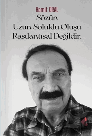 Sözün Uzun Soluklu Oluşu Rastlantısal Değildir - Hamit Oral - Klaros Y