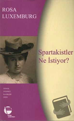 Spartakistler Ne İstiyor? - Rosa Luxemburg - Belge Yayınları - Fiyatı 