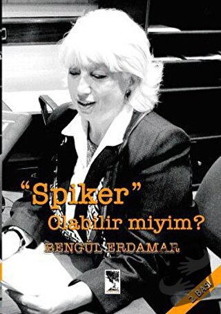 Spiker Olabilir miyim? - Bengül Erdamar - Dönence Basım ve Yayın Hizme