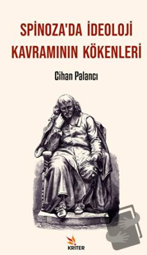 Spinoza’da İdeoloji Kavramının Kökenleri - Cihan Palancı - Kriter Yayı