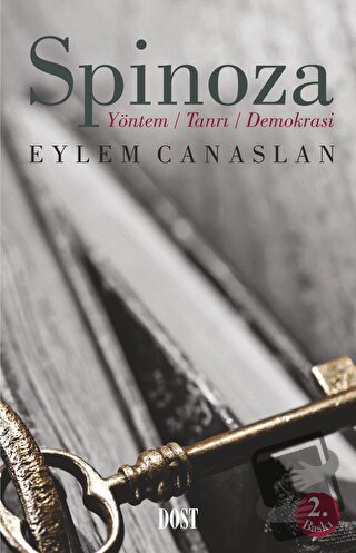 Spinoza: Yöntem, Tanrı, Demokrasi - Eylem Canaslan - Dost Kitabevi Yay