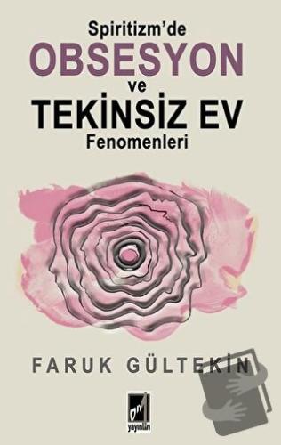 Spiritizm’de Obsesyon ve Tekinsiz Ev Fenomenleri - Faruk Gültekin - On