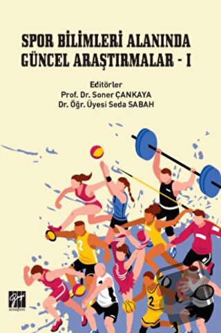 Spor Bilimleri Alanında Güncel Araştırmalar - I - Soner Çankaya - Gazi