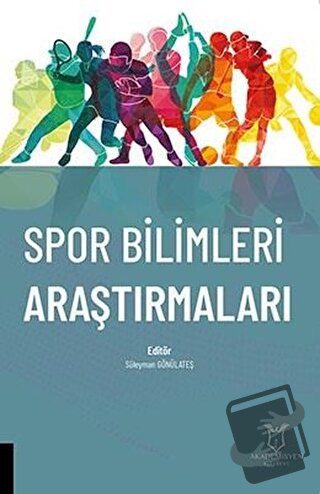 Spor Bilimleri Araştırmaları - Süleyman Gönülateş - Akademisyen Kitabe