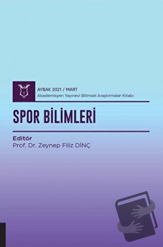 Spor Bilimleri (AYBAK 2021 Mart) - Zeynep Filiz Dinç - Akademisyen Kit