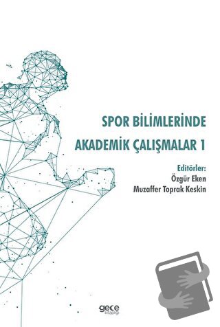 Spor Bilimlerinde Akademik Çalışmalar 1 - Özgür Eken - Gece Kitaplığı 