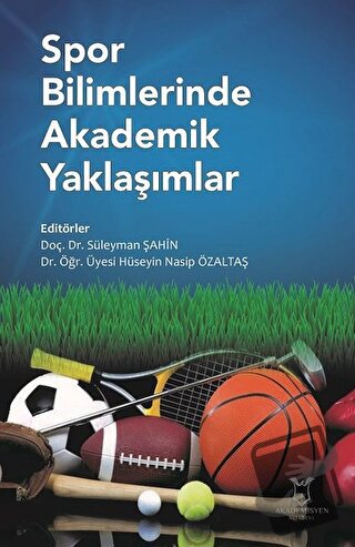 Spor Bilimlerinde Akademik Yaklaşımlar - Hüseyin Nasip Özaltaş - Akade