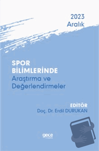 Spor Bilimlerinde Araştırma ve Değerlendirmeler - Aralık 2023 - Kolekt