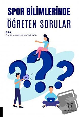 Spor Bilimlerinde Öğreten Sorular - Ahmet Haktan Sivrikaya - Akademisy