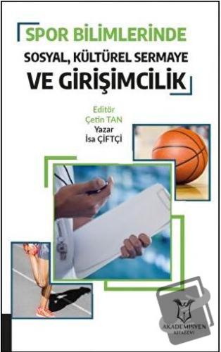 Spor Bilimlerinde Sosyal Kültürel Sermaye ve Girişimcilik - İsa Çiftçi