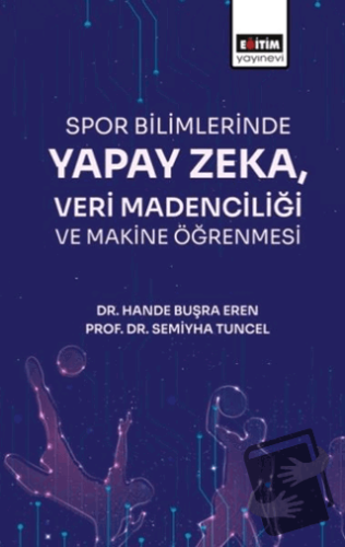 Spor Bilimlerinde Yapay Zeka Veri Madenciliği - Hande Buşra Eren - Eği