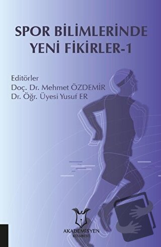 Spor Bilimlerinde Yeni Fikirler-1 - Mehmet Özdemir - Akademisyen Kitab