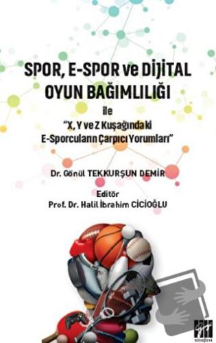 Spor, E-Spor ve Dijital Oyun Bağımlılığı - Gönül Tekkurşun Demir - Gaz