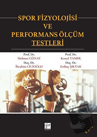 Spor Fizyolojisi ve Performans Ölçüm Testleri - Erdinç Şıktar - Gazi K