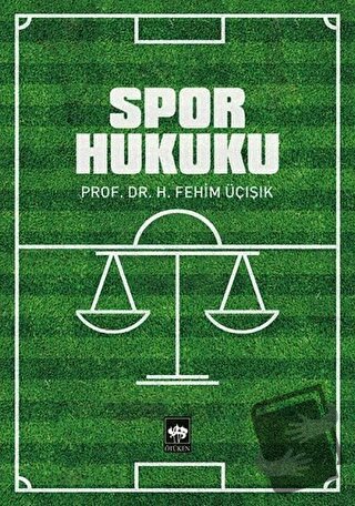 Spor Hukuku - H. Fehim Üçışık - Ötüken Neşriyat - Fiyatı - Yorumları -