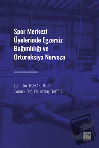 Spor Merkezi Üyelerinde Egzersiz Bağımlılığı ve Ortoreksiya Nervoza - 