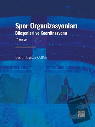 Spor Organizasyonları Bileşenleri ve Koordinasyonu - Dursun Katkat - G