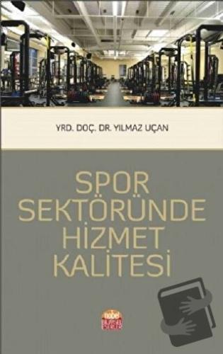 Spor Sektöründe Hizmet Kalitesi - Yılmaz Uçan - Nobel Bilimsel Eserler