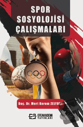 Spor Sosyolojisi Çalışmaları - Mert Kerem Zelyurt - Efe Akademi Yayınl