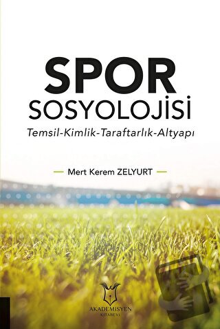 Spor Sosyolojisi - Mert Kerem Zelyurt - Akademisyen Kitabevi - Fiyatı 