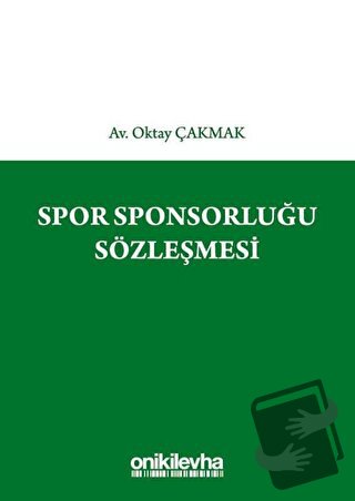 Spor Sponsorluğu Sözleşmesi - Oktay Çakmak - On İki Levha Yayınları - 