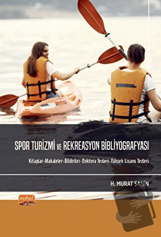 Spor Turizmi Ve Rekreasyon Bibliyografyası - H. Murat Şahin - Nobel Bi