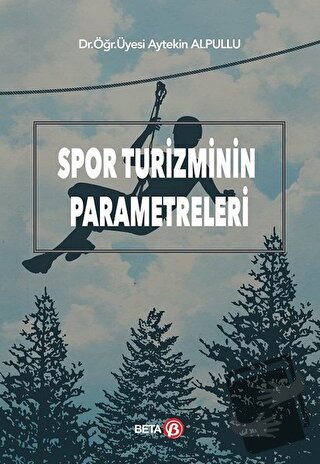 Spor Turizminin Parametreleri - Aytekin Alpullu - Beta Yayınevi - Fiya