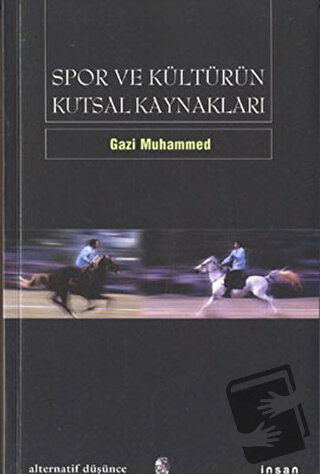 Spor ve Kültürün Kutsal Kaynakları - Gazi Muhammed - İnsan Yayınları -