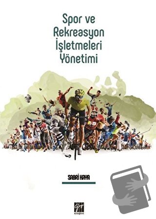 Spor ve Rekreasyon İşletmeleri Yönetimi - Sabri Kaya - Gazi Kitabevi -