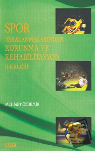 Spor Yaralanmalarından Korunma ve Rehabilitasyon İlkeleri - Mehmet Özd