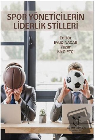 Spor Yöneticilerin Liderlik Stilleri - İsa Çiftçi - Akademisyen Kitabe