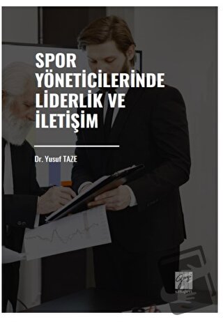 Spor Yöneticilerinde Liderlik ve İletişim - Yusuf Taze - Gazi Kitabevi