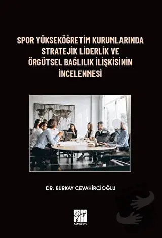 Spor Yükseköğretim Kurumlarında Stratejik Liderlik ve Örgütsel Bağlılı